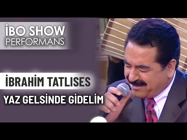 Yaz Gelsin de Gidelim | İbrahim Tatlıses | İbo Show Performans class=