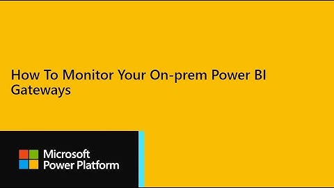 Power BI Dev Camp Session 28 -  How To Monitor Your On-prem Power BI Gateways