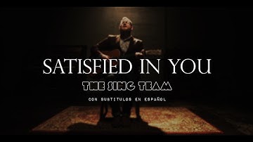 The Sing Team - Satisfied In You (Psalm 42) [subtitulado en español]