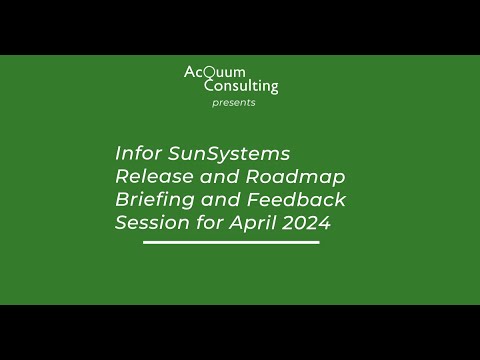 Infor SunSystems Release and Roadmap Briefing and Feedback Session for April 2024