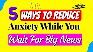 How to CONTROL anxiety (How to stay calm AND prepared while waiting FOR big news) | Wellness