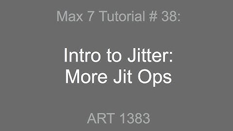 Max 7 Tutorial # 38:  More Jit Ops