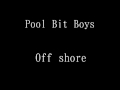 Pool Bit Boys Off shore