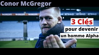 Conor Mcgregor 3 clés pour devenir un homme Alpha. 2021