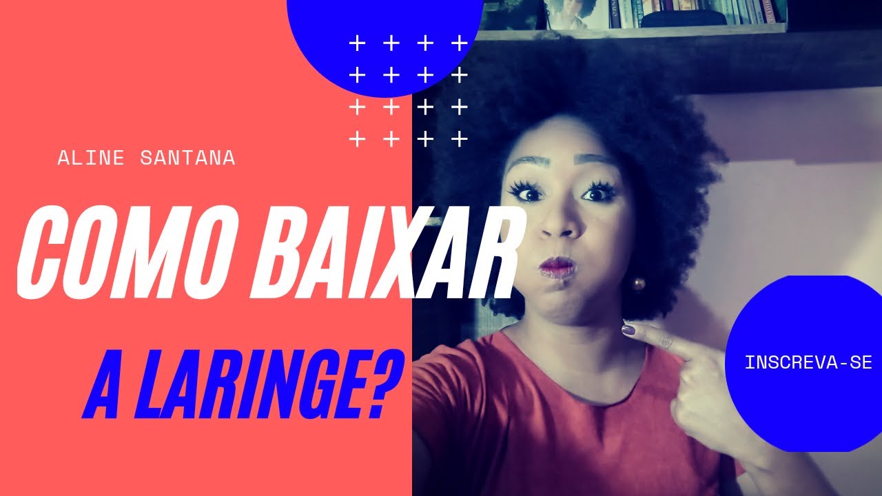 COMO BAIXAR A LARINGE? Aline Santana