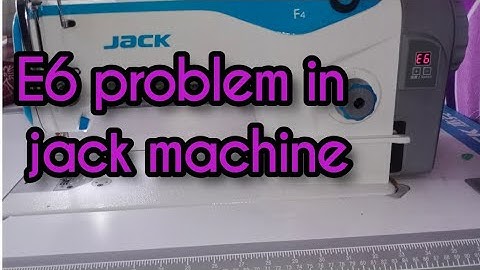 E6 problem in jack sewing machine