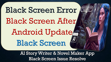 How to Fix AI Story Writer & Novel Maker App Black Screen Error | After Android Update