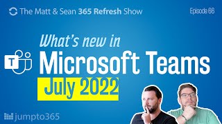 What’s new in Microsoft Teams for July 2022