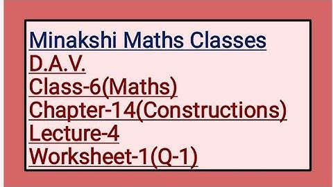 DAV Class-6 Chapter-14(Constructions) Lecture-4 Worksheet-1(Q-1)