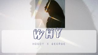 Hoody (후디) - Why Feat.George (Prod. Slom) Lyrics [Han| Rom| Eng]