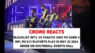 CROWD REACTS | Blacklist Intl vs Fanatic Onic PH Game 4 | MPL PH S13 Playoffs May 22 2024