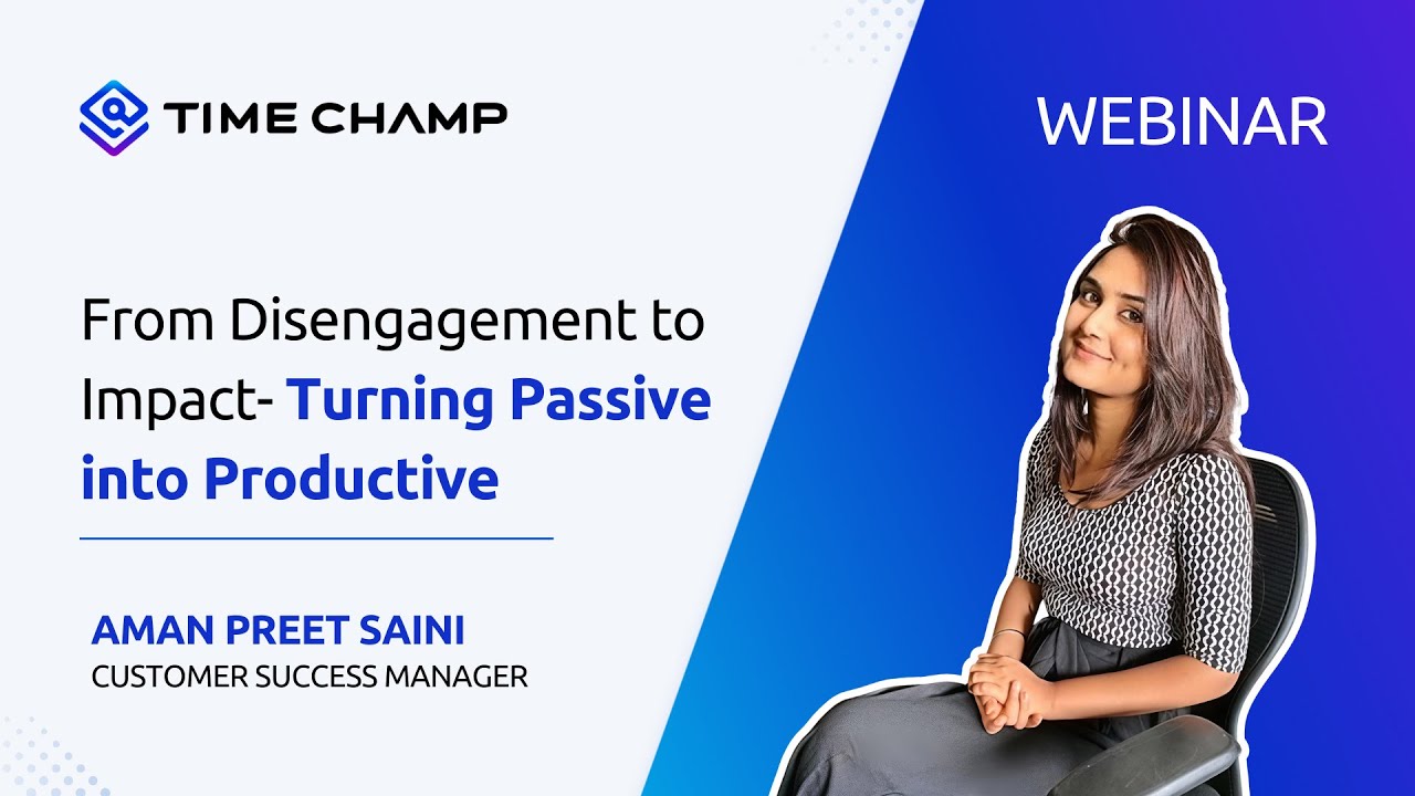 From Disengagement to Impact: Turning Passive into Productive webinar replay