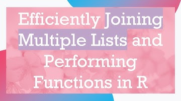Efficiently Joining Multiple Lists and Performing Functions in R