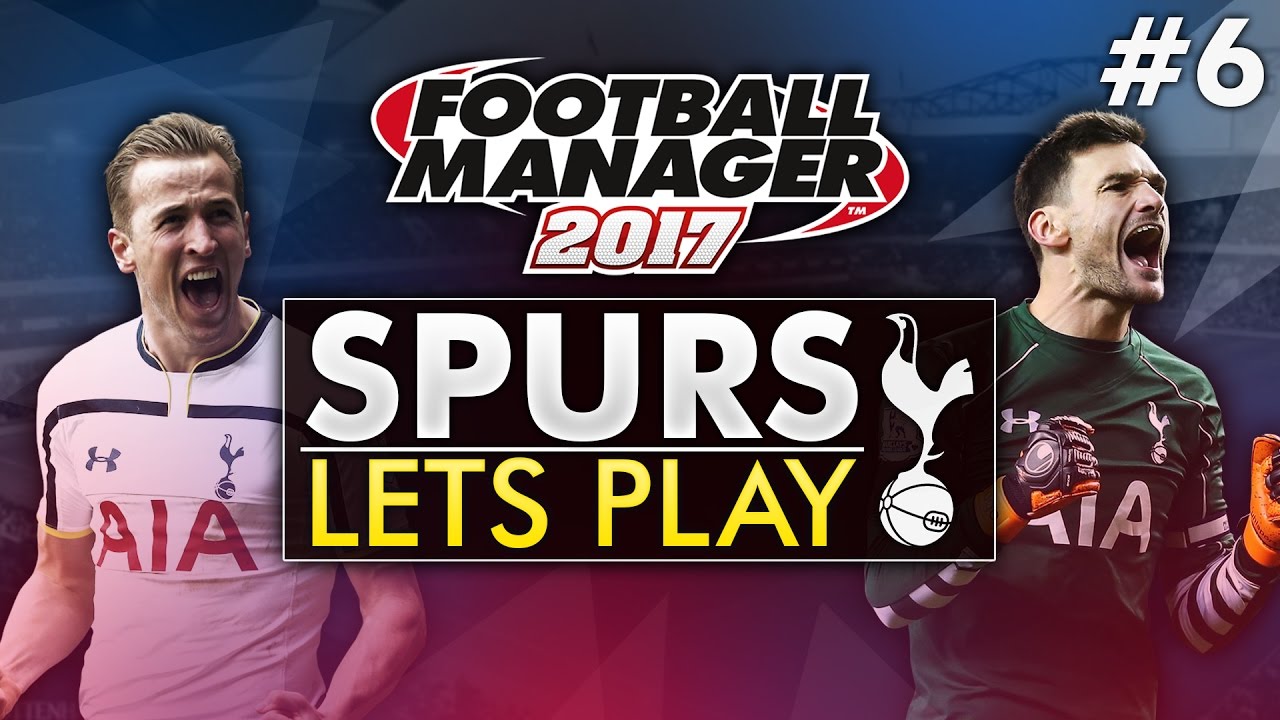 Spurs Let’s Play - Episode 6 | Football Manager 2017 Gameplay