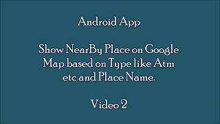 Android Studio - Show nearby places on google Map baseed on place name and type like atm.