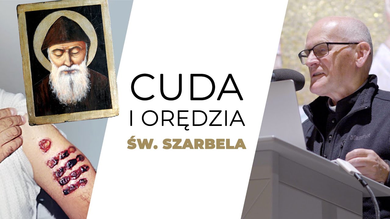 Św. Szarbel - operacje, wskrzeszenie, znaki i cuda | ks. Mieczysław Piotrowski