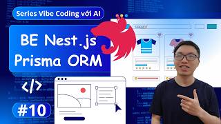 #10. Nest.js Dependency Injection, ORM Và Dùng AI Setup Prisma | Series Fullstack Vibe Coding