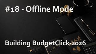 Building BudgetClick-2026 #18 - Offline Mode