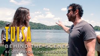 TULSA Behind-the-Scenes | Co-Director Scott Pryor