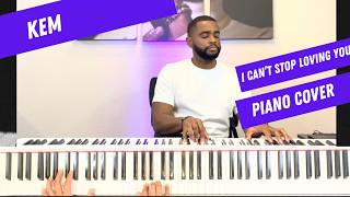 Kem - I Can't Stop Loving You (Piano Cover)