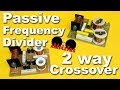 Passive frequency divider, 2 way crossover