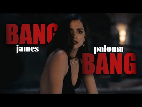 Bang Bang | Paloma & James  [007]