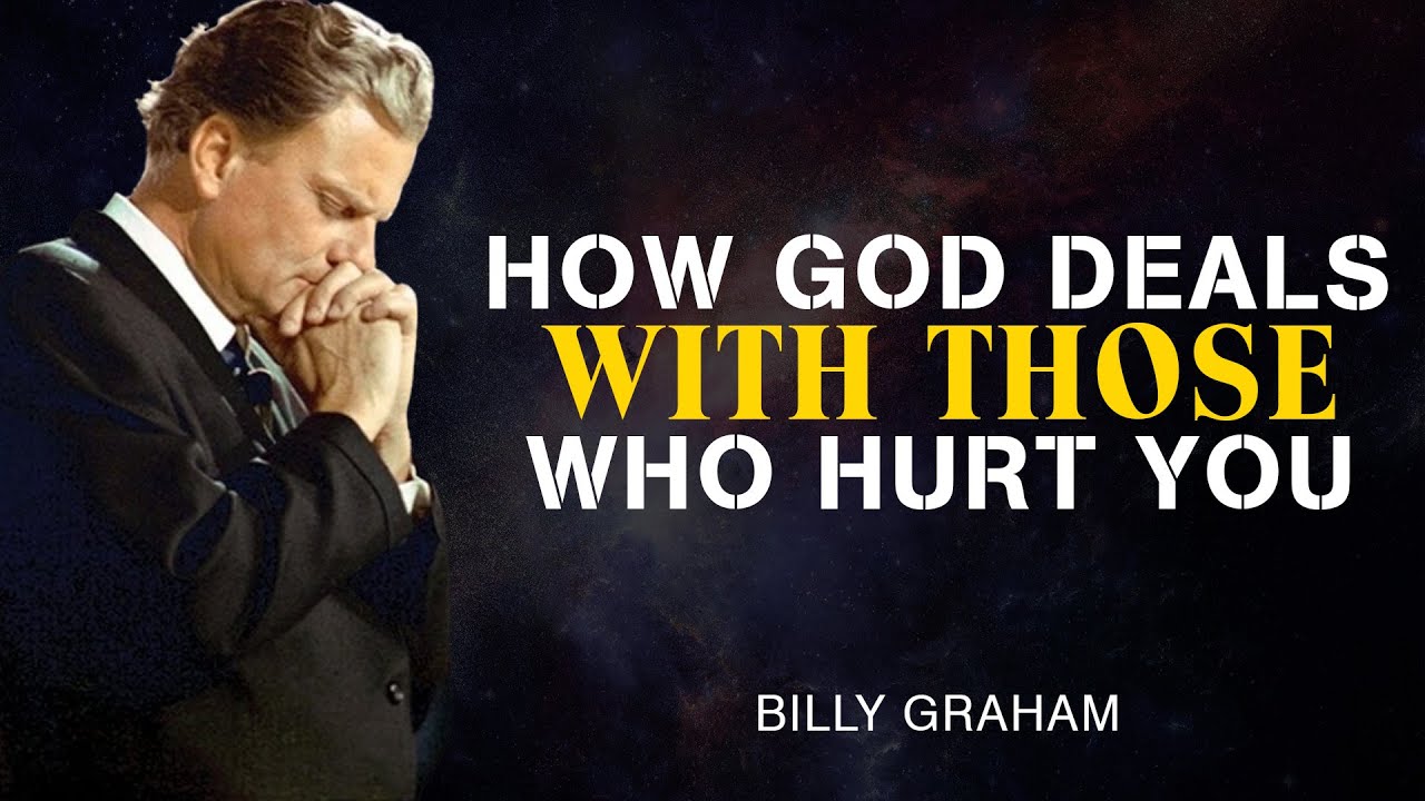 How God Deals With Those Who Hurt You - Billy Graham