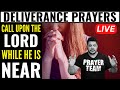 ( ALL NIGHT PRAYER ) CALL UPON THE NAME OF THE LORD WHILE HE IS NEAR - DELIVERANCE PRAYERS
