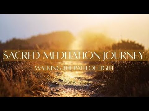 Sacred Mediation Journey Walking The Path Of Light 