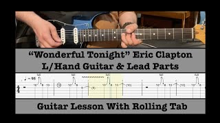 Wonderful Tonight - Eric Clapton - L/Hand Guitar Pt With Lead Breaks - Guitar Lesson -- Rolling Tab