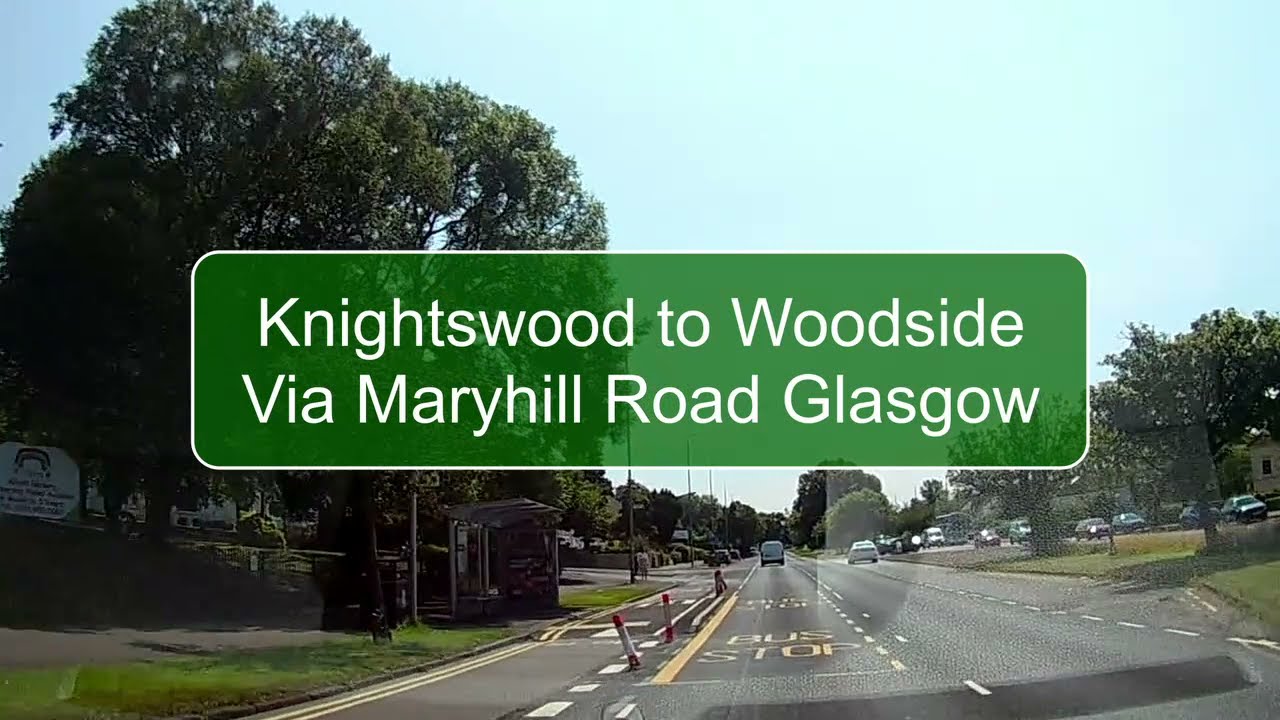 Knightswood to Woodside Via Maryhill Road Glasgow