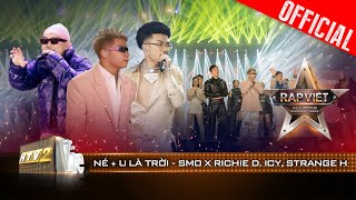 Live Concert: Né + U Là Trời - SMO x Richie D. ICY - STRANGE H | Rap Việt All-star Concert 2023
