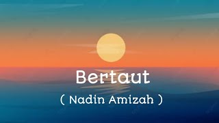 Bertaut  Nadin Amizah lirik Lagu  Seperti Detak Jantung Yang Bertaut