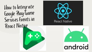 How to Integrate Google Play Game Services Events in React Native