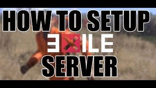 HOW TO SETUP A ARMA3 EXILE SERVER