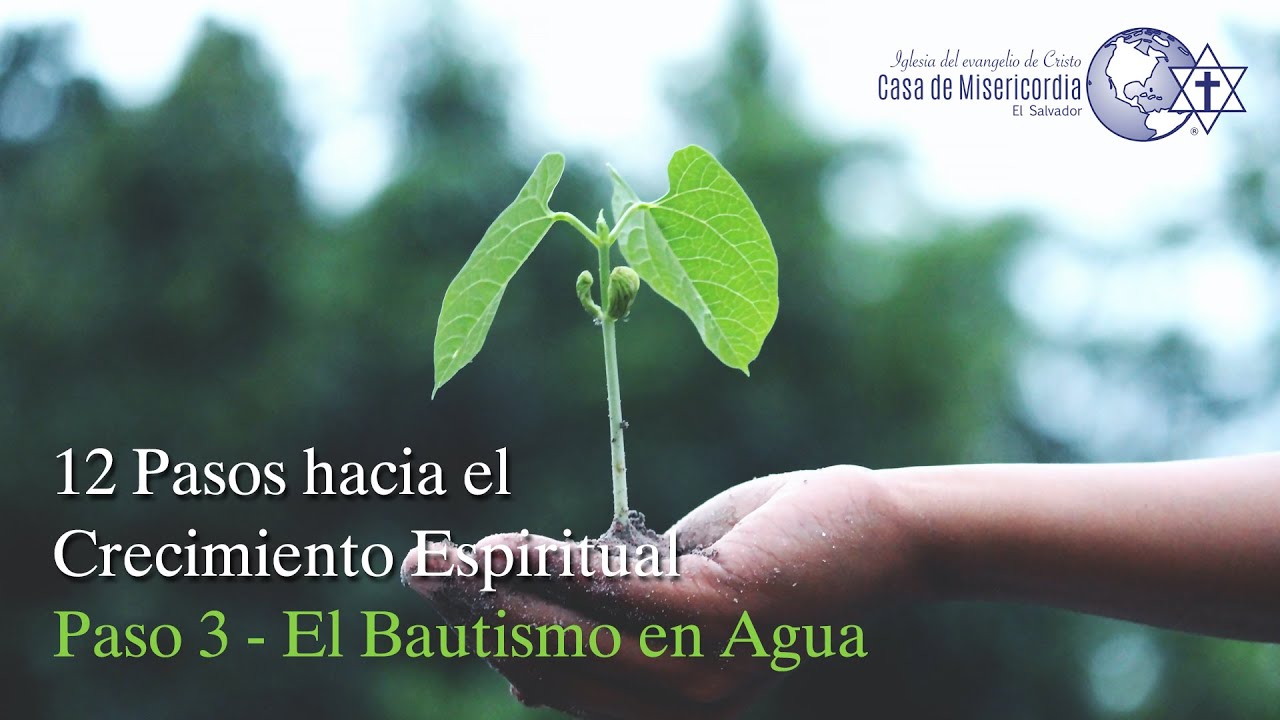 12 Pasos hacia el Crecimiento Espiritual - Paso 3, El Bautismo en Agua