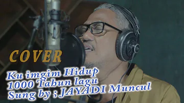 The mercy's Ku ingin Hidup 1000 Tahun lagi_COVER by JAYADI Muncul