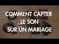 Comment enregistrer laudio sur mariage  mon matriel son et mes conseils 