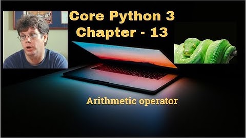 Core Python 3(Arithmetic Operator) Chapter - 13