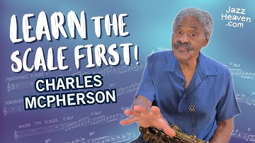 Learn the SCALE First!🎶 CHARLES MCPHERSON 🎷 JazzHeaven.com Masterclass Excerpt