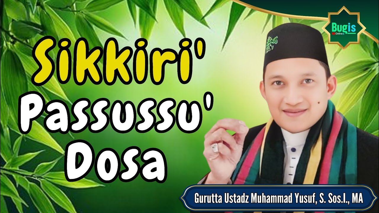 CERAMAH BUGIS TERBARU GURUTTA USTADZ MUHAMMAD YUSUF ~ SIKKIRI PASSUSSU DOSA #ceramahbugis 