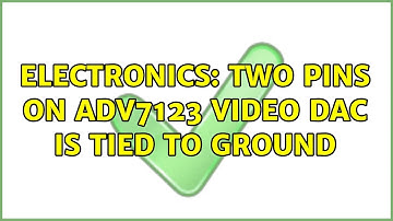 Electronics: Two pins on ADV7123 Video DAC is tied to ground