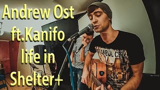 Andrew Ost ft. Kanifo - Live in Shelter+ 2014.10.10