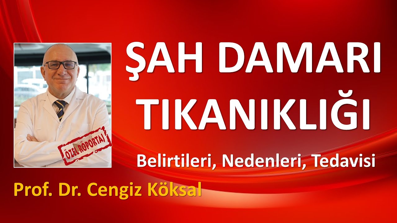 ŞAH DAMARI TIKANIKLIĞI  Prof  Dr  Cengiz KÖKSAL