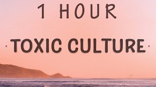 1 Hour   Just Honest  Toxic Culture s