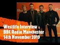 Westlife Interview - BBC Radio Manchester - 14th November 2019