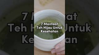 7 Manfaat Teh Hijau Untuk Kesehatan #greentea #tehhijau