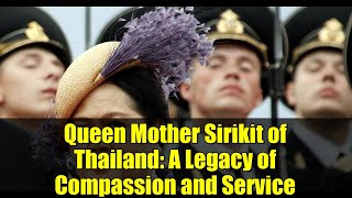 Queen Mother Sirikit of Thailand: A Legacy of Compassion and Service | Full Biography