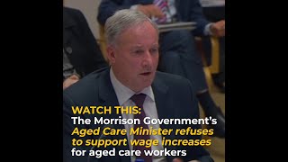 Aged care minister refuses to support wage increases for aged care workers
