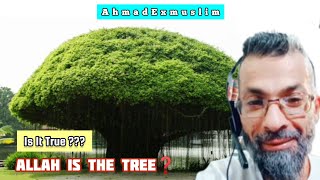 AhmadExmuslim - Is It True❓ Allah Is The Tree❓|Educational Purposes